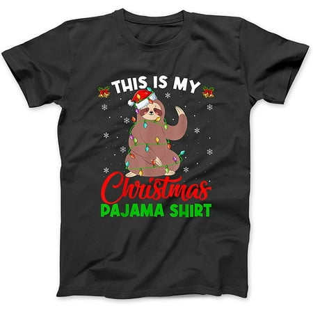

This is My Christmas Pajama Shirt Lights Sloth Xmas T-Shirt Sweatshirt Hoodie Tanktop for Men Women Kids Black