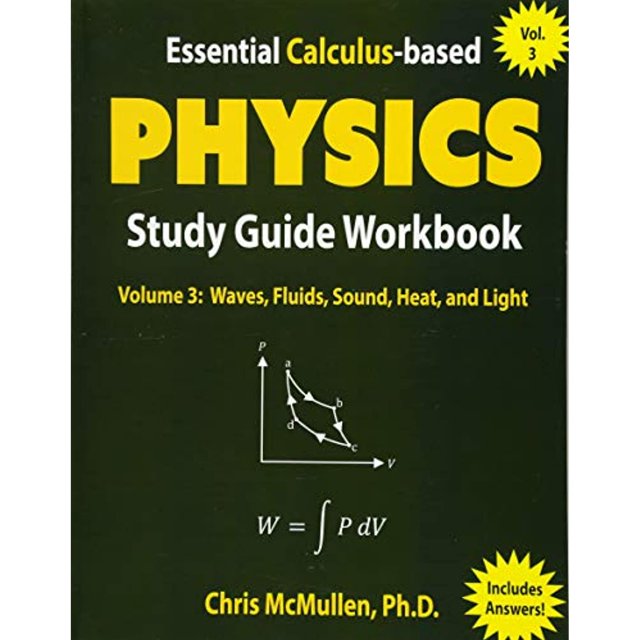 Essential Calculus-based Physics Study Guide Workbook: Waves, Fluids, Sound, Heat, and Light