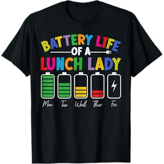 Battery Life Of A Lunch Lady Back To School Cafeteria Crew T-Shirt