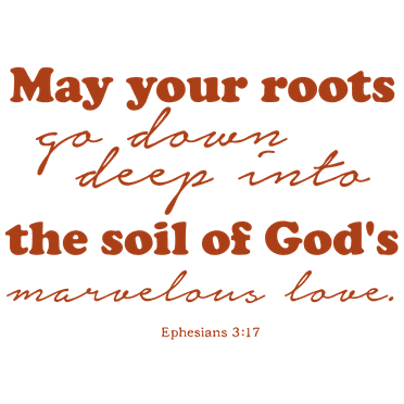 Ephesians 3:17 May your roots go down deep into… Vinyl Decal Sticker Quote - Small - Nut Brown