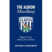 Miscellany: The Albion Miscellany : Baggies Trivia, History, Facts & Stats (Hardcover)