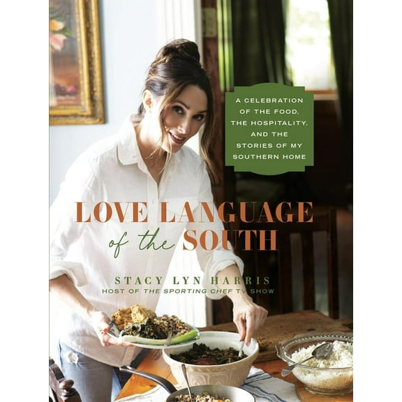 Love Language of the South: A Celebration of the Food, the Hospitality, and the Stories of My Southern Home, (Hardcover)