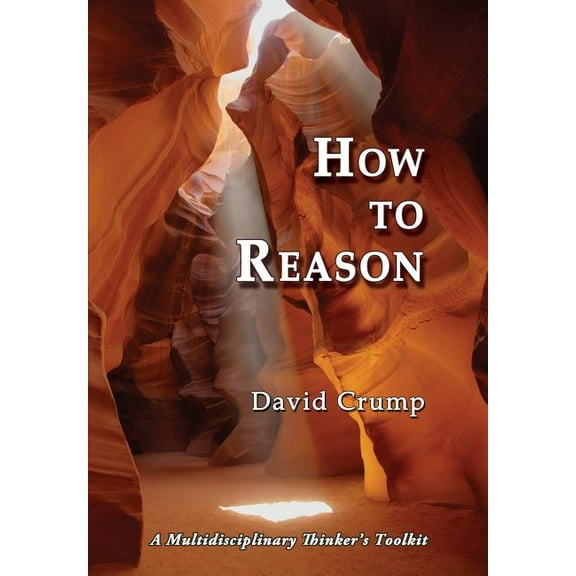 How to Reason: A Multidisciplinary Thinker's Toolkit, (Paperback)