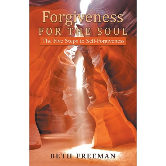 Forgiveness for the Soul: The Five Steps to Self-Forgiveness (Paperback)