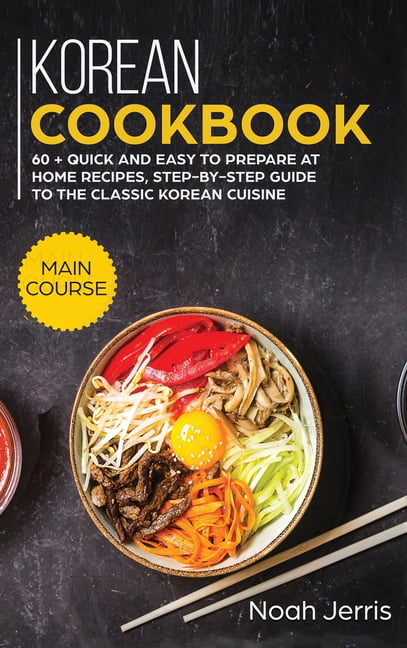  Korean  Cookbook  MAIN COURSE 60 Quick and Easy to 