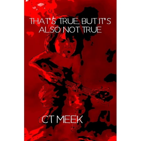 That s True But It s Also Not True (Paperback)