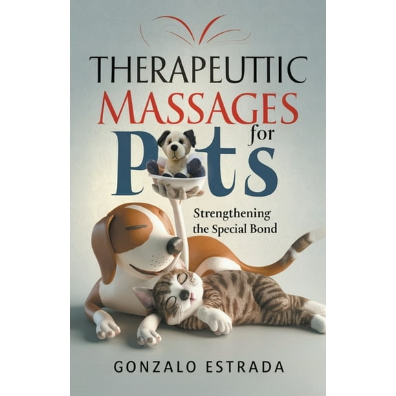 Therapeutic Massages for Pets, (Paperback)