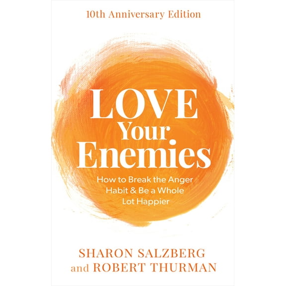 Love Your Enemies: How to Break the Anger Habit & Be a Whole Lot Happier, (Paperback)