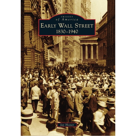 Pre-Owned Early Wall Street: 1830-1940 (Paperback) 1467122637 9781467122634