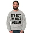 thumbnail image 3 of Not My First Rodeo Horseback Riding Sweatshirt for Men or Women Brisco Brands S, 3 of 6