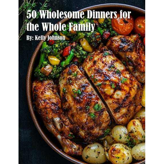 50 Wholesome Dinners for the Whole Family, (Paperback)