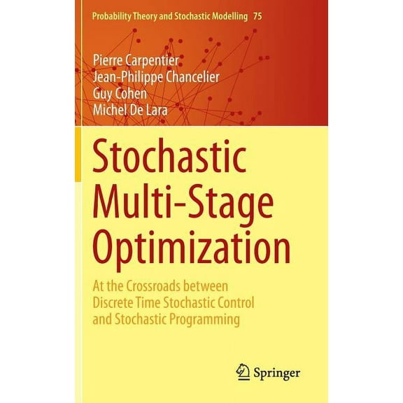 Probability Theory and Stochastic Modell Stochastic Multi-Stage Optimization: At the Crossroads Between Discrete Time Stochastic Control and Stochastic Programmi, Book 75, (Hardcover)