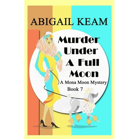 A Mona Moon Mystery Murder Under A Full Moon: A 1930s Mona Moon Historical Cozy Mystery, Book 7, (Paperback)