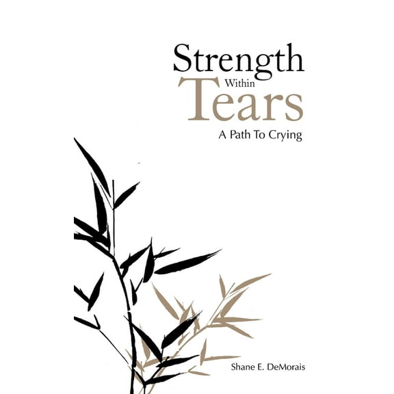 Strength Within Tears: A Path to Crying (Paperback)