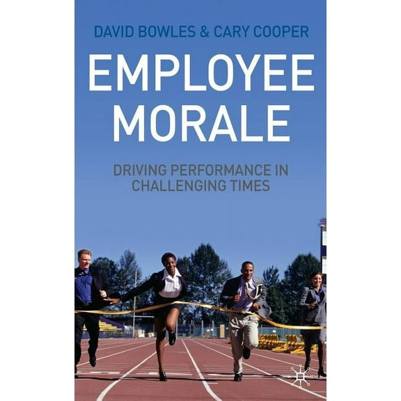 Employee Morale: Driving Performance in Challenging Times, (Hardcover)