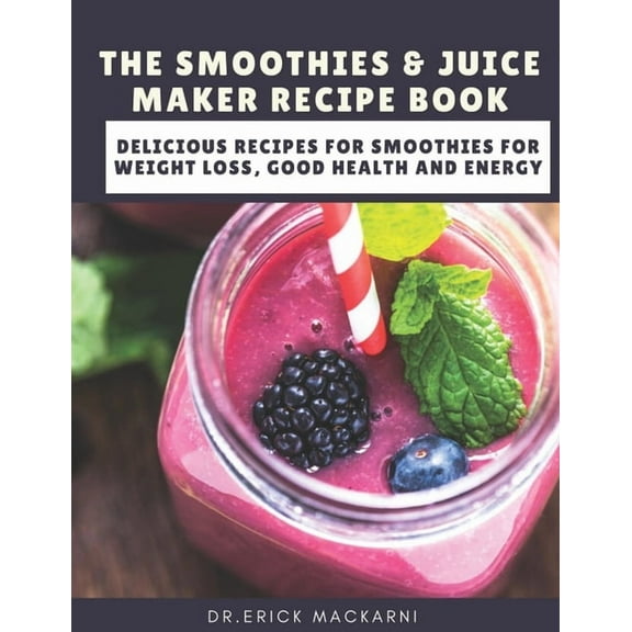 Smoothie Recipe: The Smoothies & Juice Maker Recipe Book (Paperback)