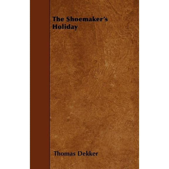 The Shoemaker's Holiday, (Paperback)