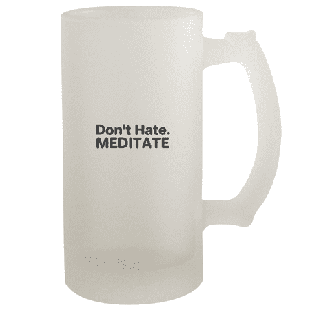 

Don t Hate. Meditate - 16oz Frosted Beer Stein Frosted
