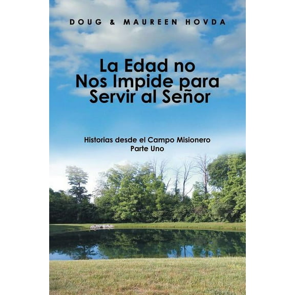 La Edad No Nos Impide Para Servir Al Se?or : Historias Desde El Campo Misionero