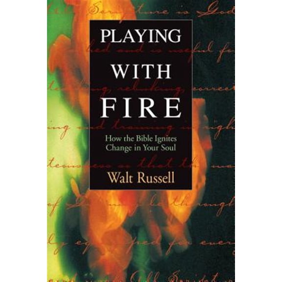 Pre-Owned Playing with Fire: How the Bible Ignites Change in Your Soul (Paperback) 1576831426 9781576831427