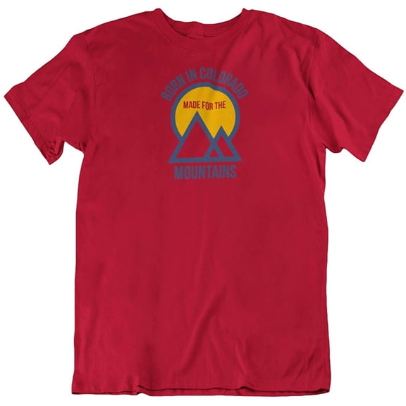 Born in Colorado Made for The Mountains T-Shirt Clothing Gifts for Men and Women Red