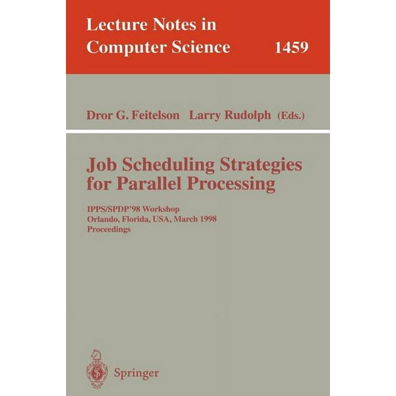 Lecture Notes in Computer Science Job Scheduling Strategies for Parallel Processing: Ipps/Spdp'98 Workshop, Orlando, Florida, Usa, March 30, 1998 Proceedi, Book 1459, (Paperback)