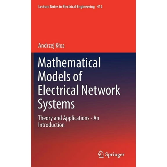 Lecture Notes in Electrical Engineering Mathematical Models of Electrical Network Systems: Theory and Applications - An Introduction, Book 412, (Hardcover)