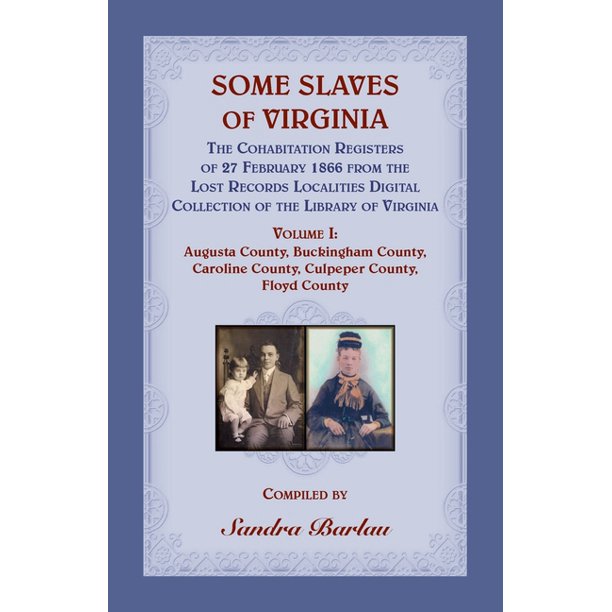 Some Slaves of Virginia The Cohabitation Registers of 27 February 1866