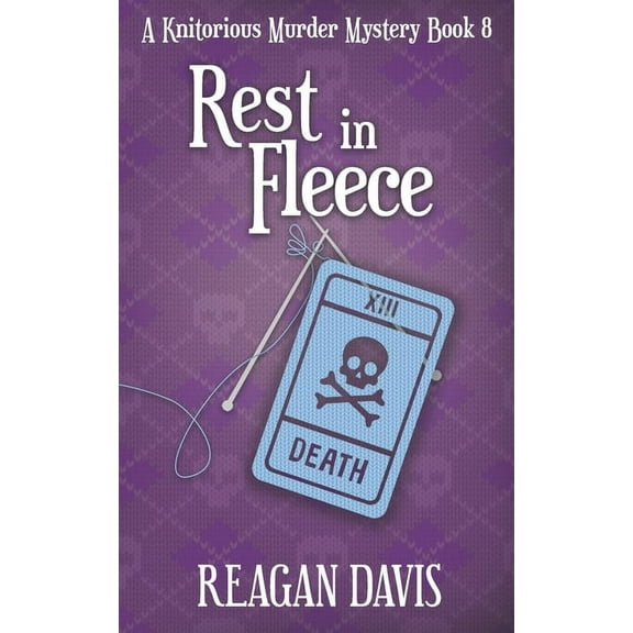 A Knitorious Murder Mystery Rest In Fleece: A Knitorious Murder Mystery Book 8, Book 8, (Paperback)