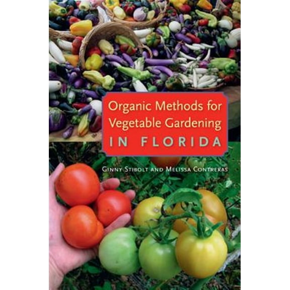 Pre-Owned Organic Methods for Vegetable Gardening in Florida (Paperback) 0813044014 9780813044019
