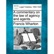 A commentary on the law of agency and agents. (Paperback)