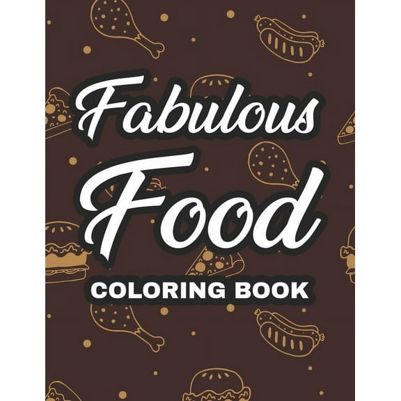 Fabulous Food Coloring Book: Childrens Coloring And Activity Sheets With Food Illustrations, Yummy Designs For Kids To Color (Paperback)