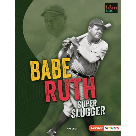 Epic Sports BIOS (Lerner (Tm) Sports): Babe Ruth: Super Slugger (Hardcover)