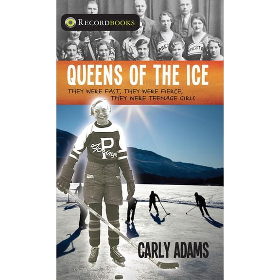 Lorimer Recordbooks Queens of the Ice: They Were Fast, They Were Fierce, They Were Teenage Girls, (Paperback)