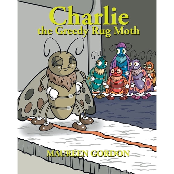 Charlie the Greedy Rug Moth, (Paperback)