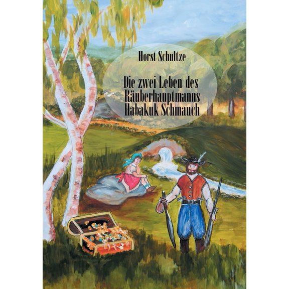 Die zwei Leben des Räuberhauptmanns Habakuk Schmauch, (Paperback)
