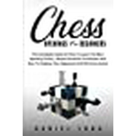 Chess Openings For Beginners The Complete Guide On How To Learn The Best Opening Tactics Chess Openings For Beginners The Complete Guide On How To Learn The Best Opening Tactics
