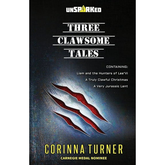 Unsparked Three Clawsome Tales: (Containing Liam and the Hunters of Lee'Vi, A Truly Clawful Christmas, and A Very Jurassic Lent.), (Paperback)