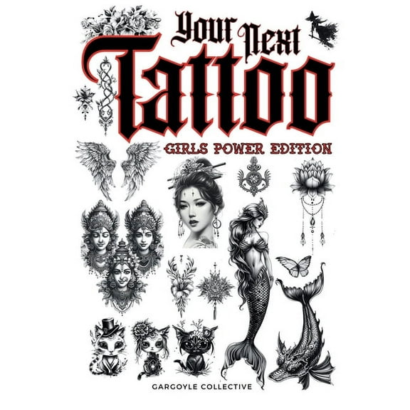 Tatoo Art Collection Your Next Tattoo (Girls Power Ed.): A 320-page with Over 2,000 Ready-to-Use Body Art Designs to Inspire Your Next Ink. 1, Book 2, (Paperback)