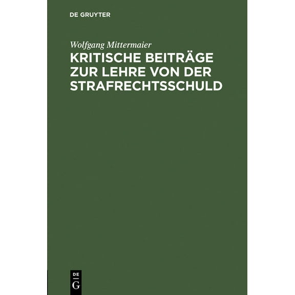 Kritische Beiträge Zur Lehre Von Der Strafrechtsschuld, (Hardcover)