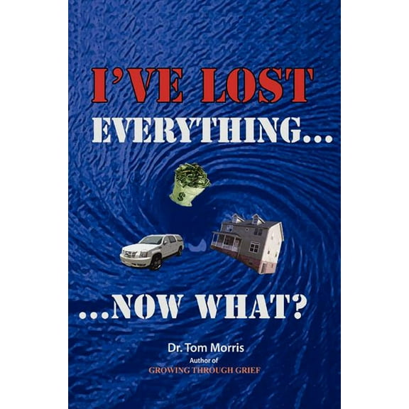 I've Lost Everything...Now What?, (Paperback)