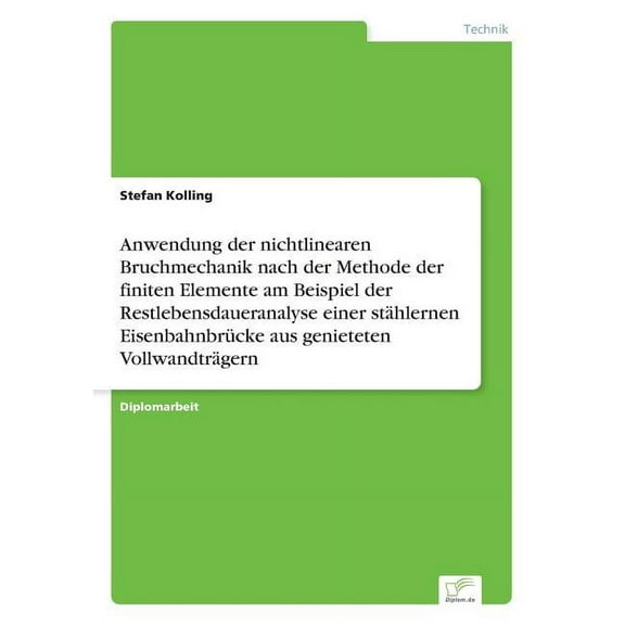Anwendung der nichtlinearen Bruchmechanik nach der Methode der finiten Elemente am Beispiel der Restlebensdaueranalyse e, (Paperback)