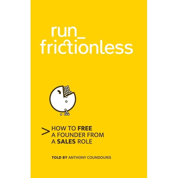 run_frictionless: How to free a founder from a sales role (Paperback) by Anthony Coundouris