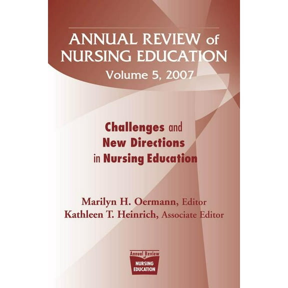 Annual Review of Nursing Education, Volume 5, 2007 : Challenges and New Directions in Nursing Education (Paperback)