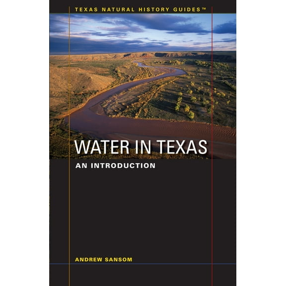 Texas Natural History Guides Water in Texas: An Introduction, (Paperback)