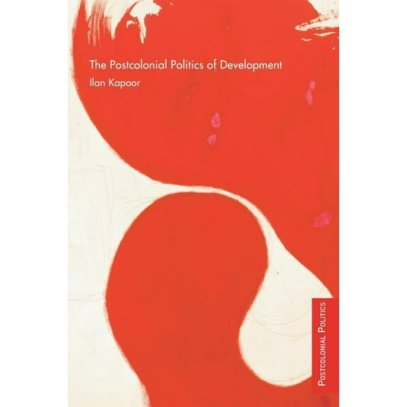 Postcolonial Politics The Postcolonial Politics of Development, (Paperback)