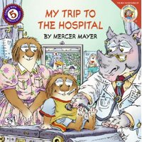 Little Critter: My Trip to the Hospital