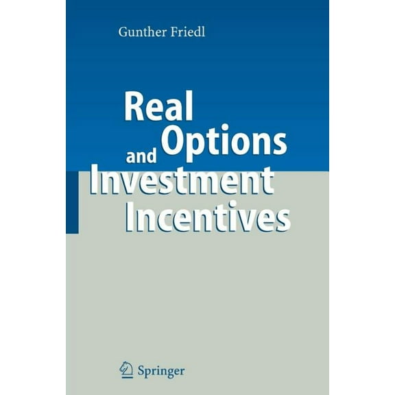Real Options and Investment Incentives, (Paperback)