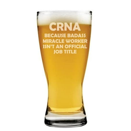 

15 oz Beer Pilsner Glass CRNA Nurse Anesthetist Miracle Worker Job Title Funny