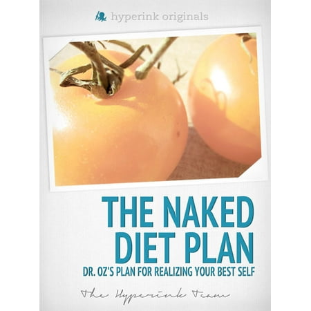 The Naked Diet Plan - Dr. Oz's Plan for Realizing Your Best Self (Fitness, Weight Loss, Wellness) - (The Best Diet Plan)